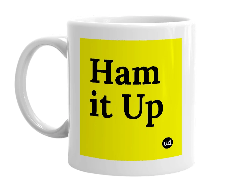 White mug with 'Ham it Up' in bold black letters