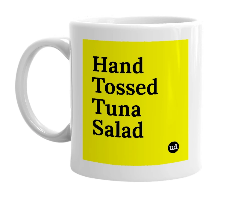 White mug with 'Hand Tossed Tuna Salad' in bold black letters