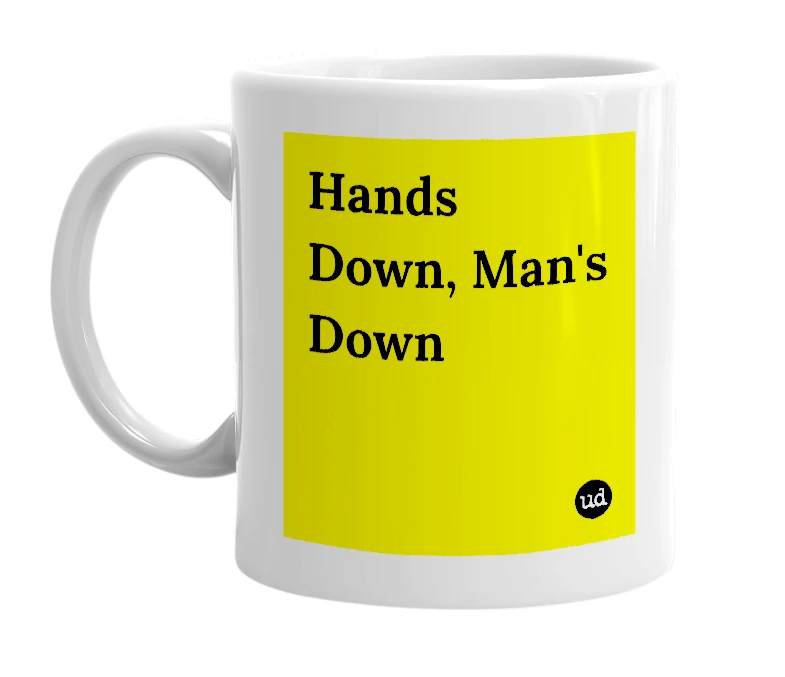 White mug with 'Hands Down, Man's Down' in bold black letters