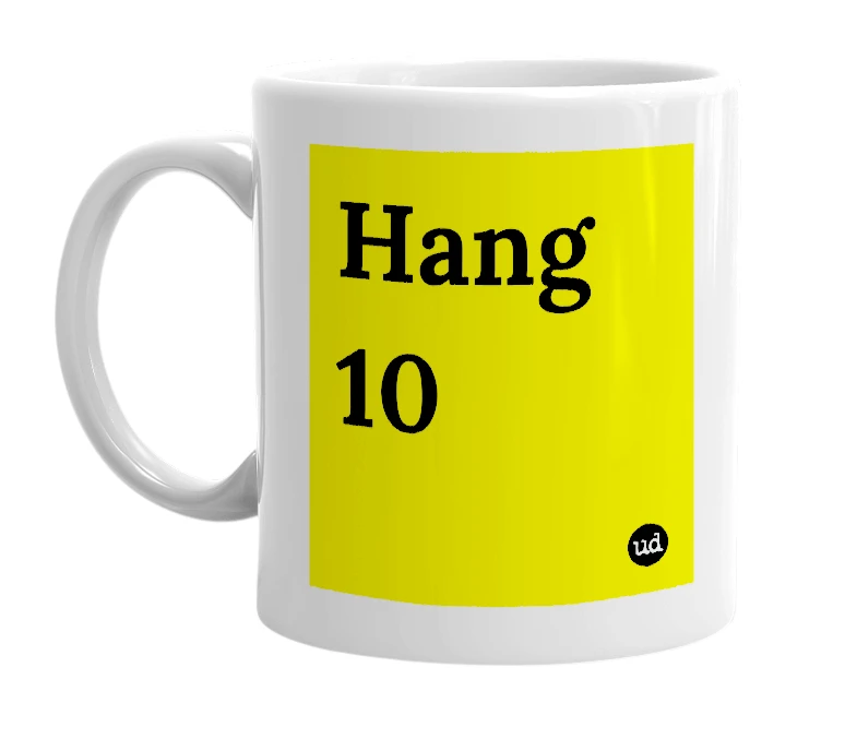 White mug with 'Hang 10' in bold black letters