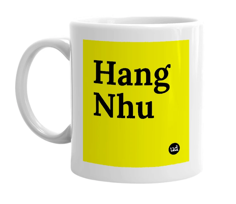White mug with 'Hang Nhu' in bold black letters