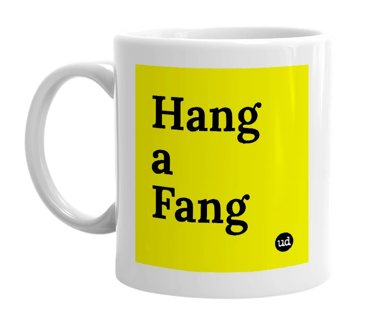 White mug with 'Hang a Fang' in bold black letters