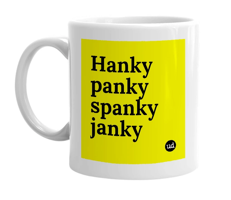 White mug with 'Hanky panky spanky janky' in bold black letters