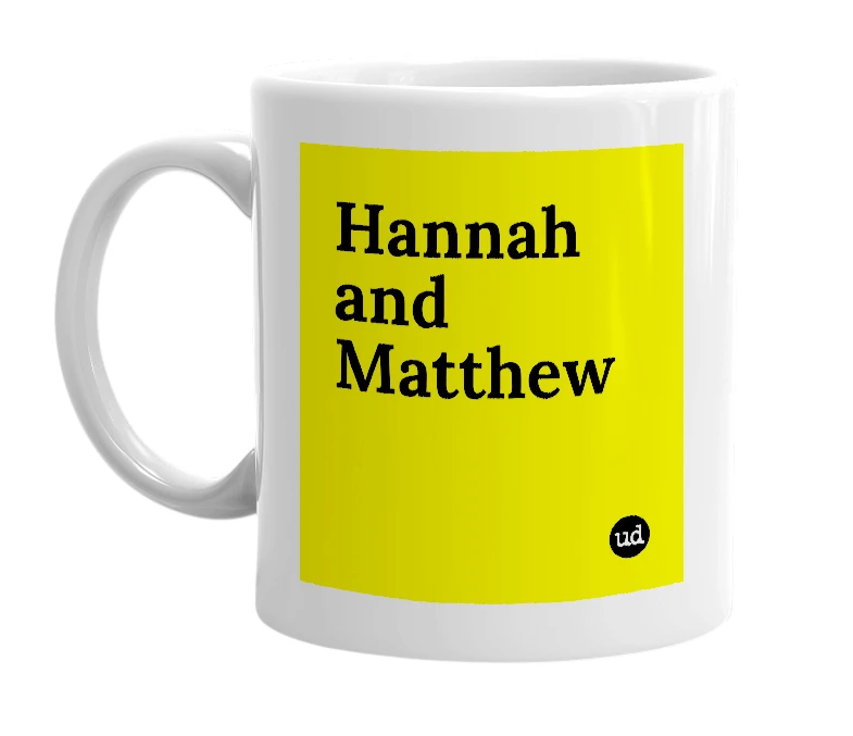 White mug with 'Hannah and Matthew' in bold black letters