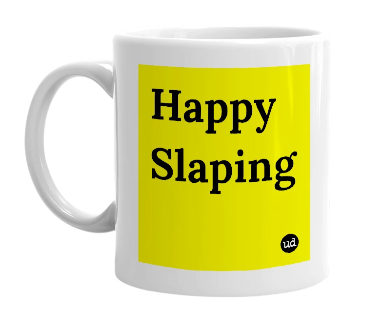 White mug with 'Happy Slaping' in bold black letters