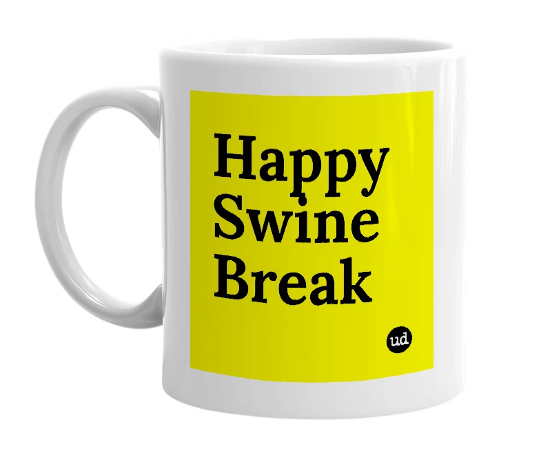 White mug with 'Happy Swine Break' in bold black letters
