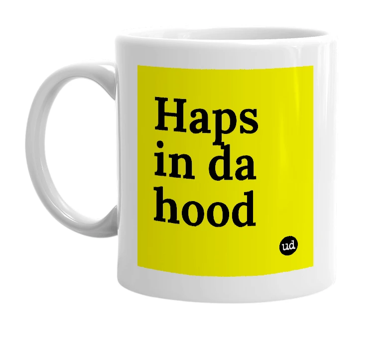 White mug with 'Haps in da hood' in bold black letters