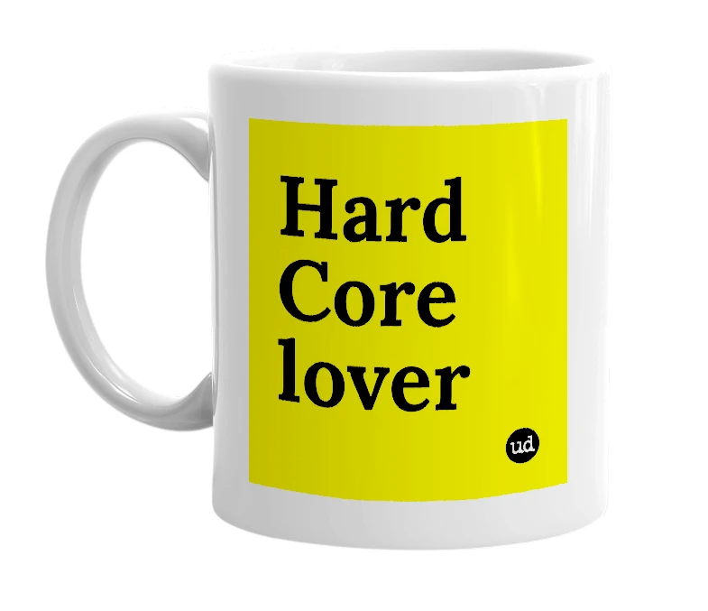 White mug with 'Hard Core lover' in bold black letters
