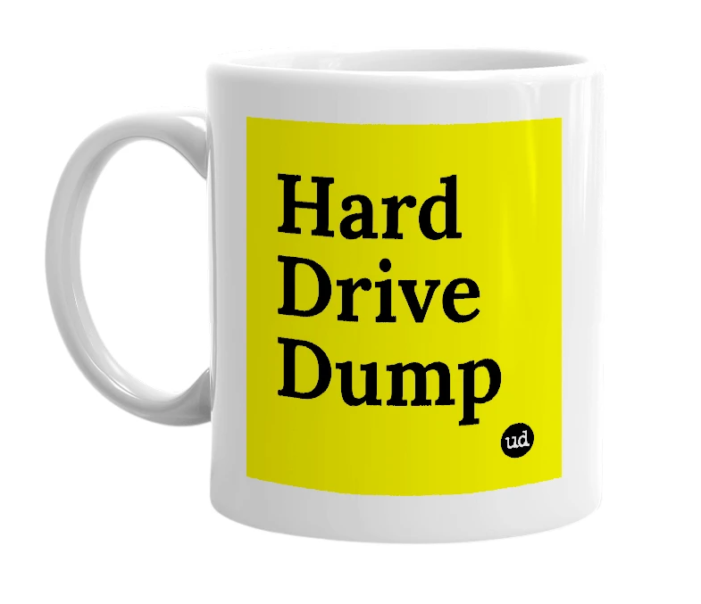 White mug with 'Hard Drive Dump' in bold black letters