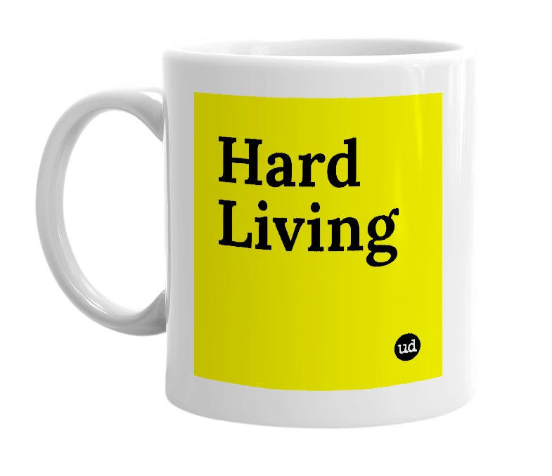 White mug with 'Hard Living' in bold black letters