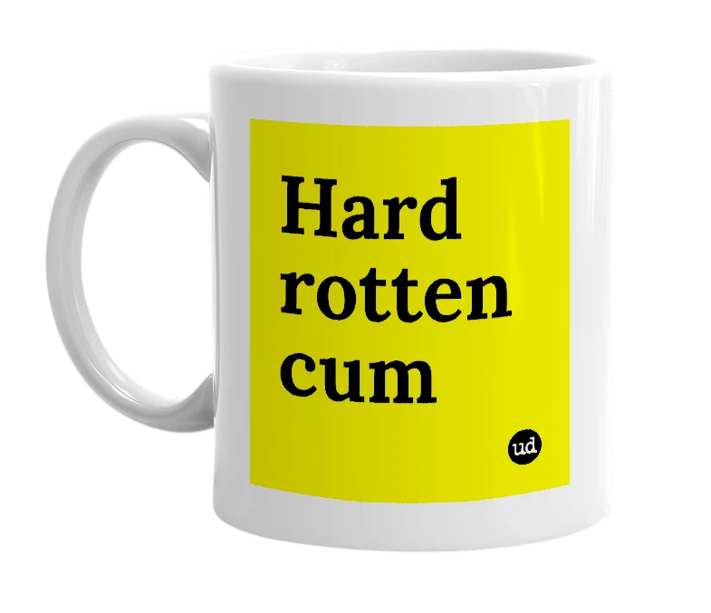 White mug with 'Hard rotten cum' in bold black letters