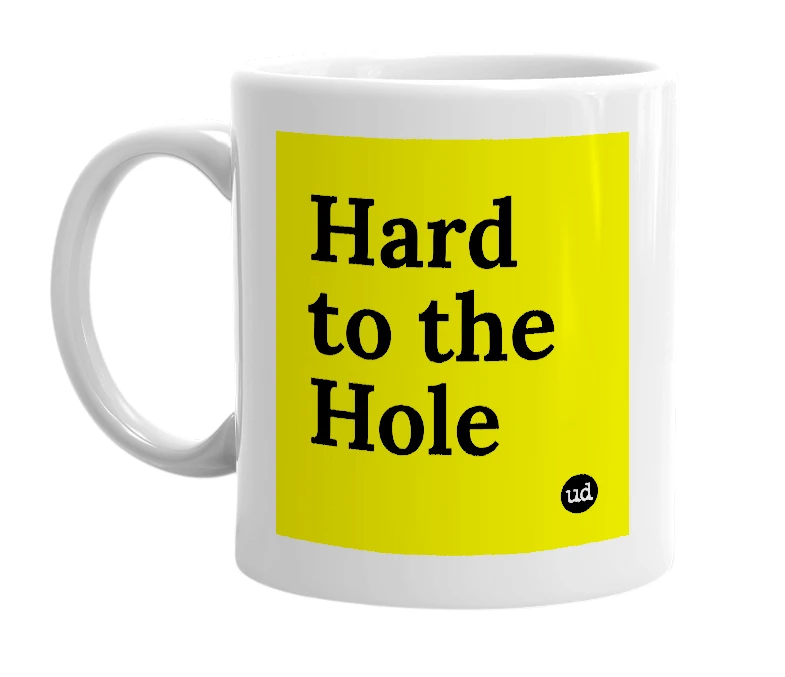 White mug with 'Hard to the Hole' in bold black letters