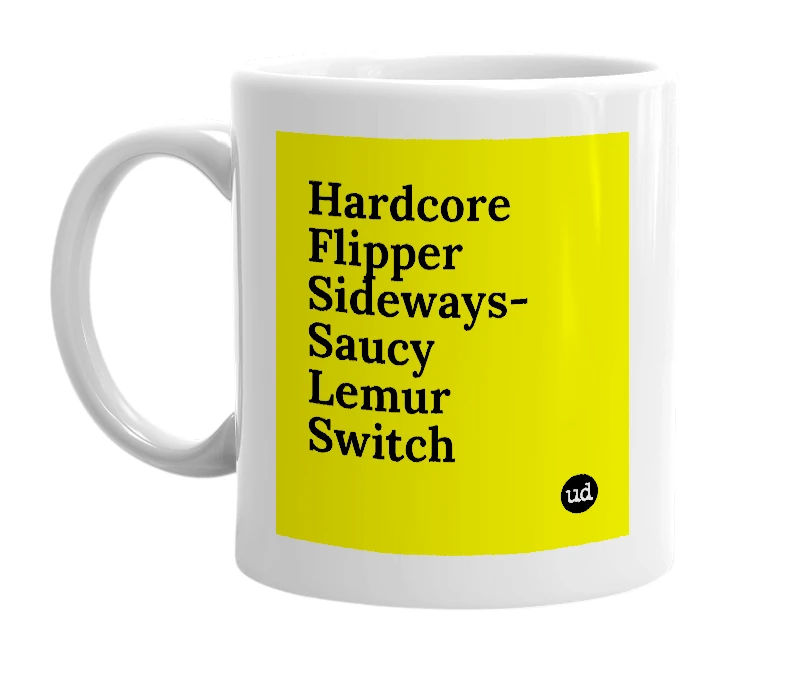 White mug with 'Hardcore Flipper Sideways-Saucy Lemur Switch' in bold black letters