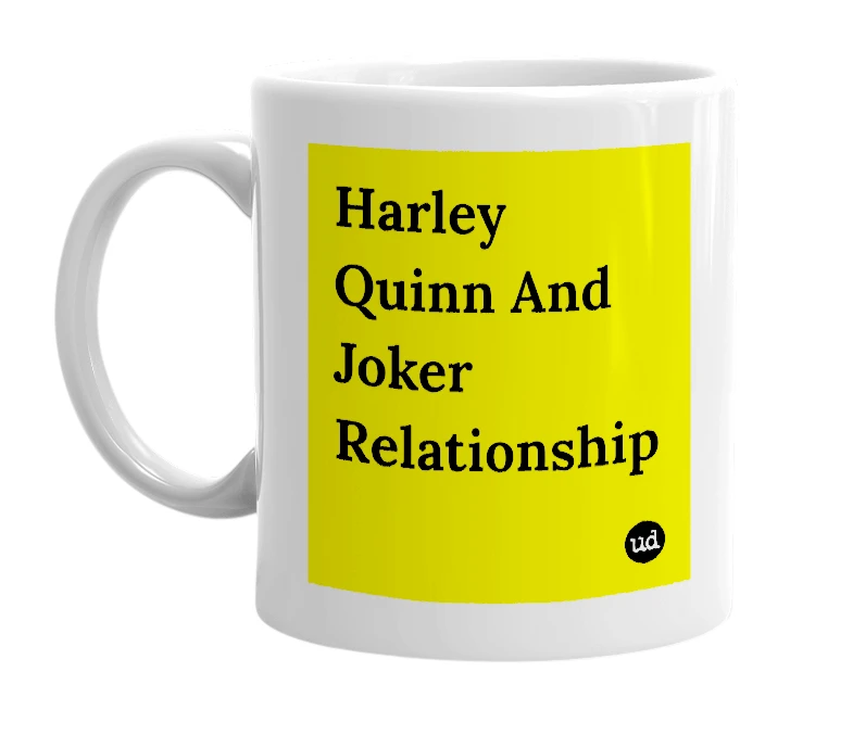 White mug with 'Harley Quinn And Joker Relationship' in bold black letters