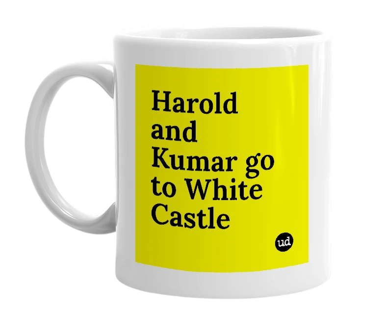 White mug with 'Harold and Kumar go to White Castle' in bold black letters