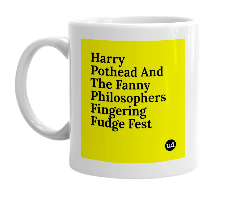 White mug with 'Harry Pothead And The Fanny Philosophers Fingering Fudge Fest' in bold black letters