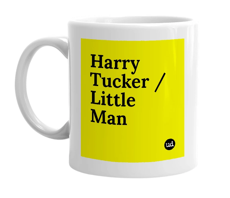 White mug with 'Harry Tucker / Little Man' in bold black letters