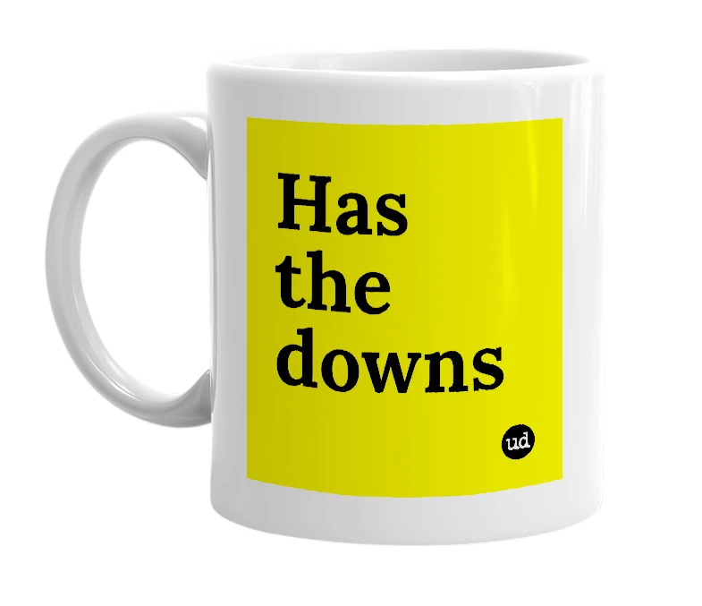 White mug with 'Has the downs' in bold black letters