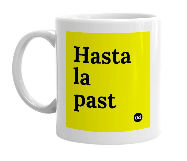 White mug with 'Hasta la past' in bold black letters