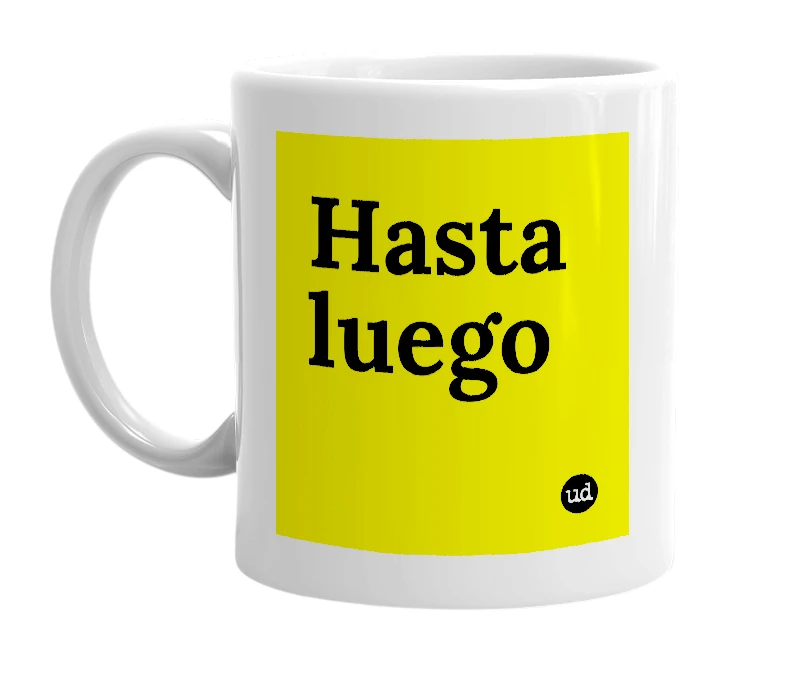 White mug with 'Hasta luego' in bold black letters