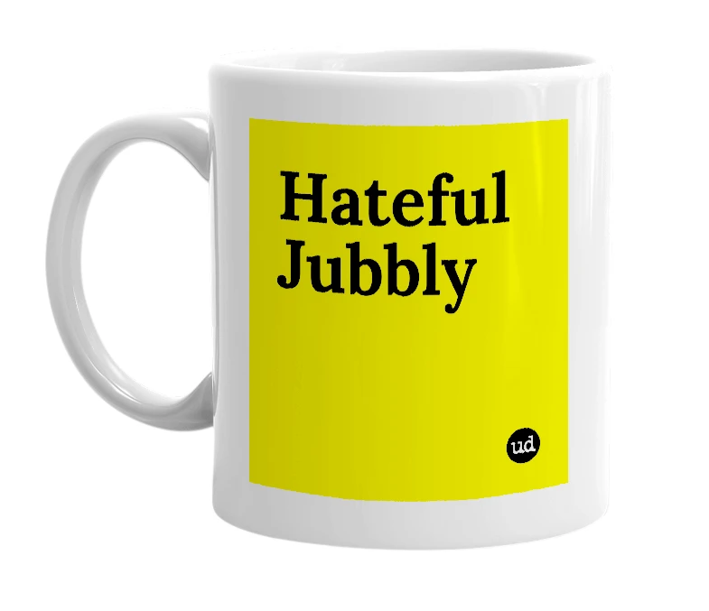 White mug with 'Hateful Jubbly' in bold black letters