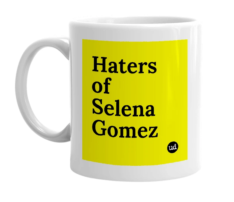 White mug with 'Haters of Selena Gomez' in bold black letters