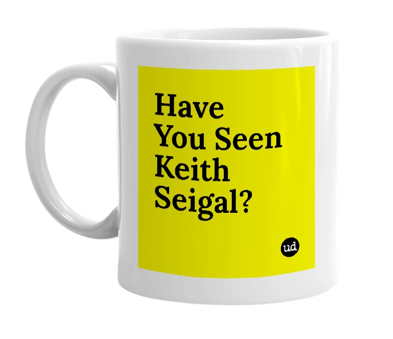 White mug with 'Have You Seen Keith Seigal?' in bold black letters