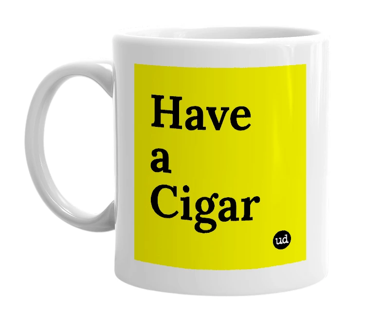 White mug with 'Have a Cigar' in bold black letters