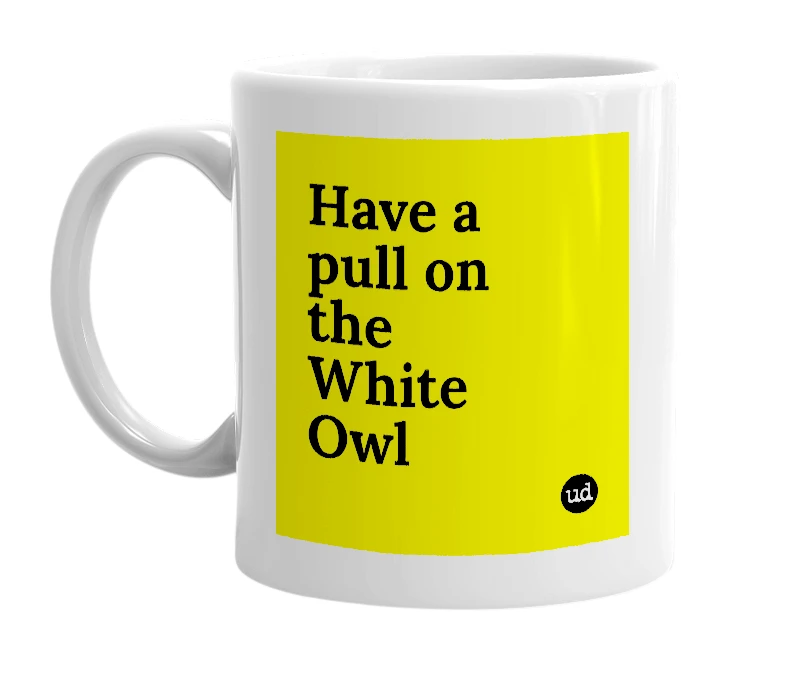 White mug with 'Have a pull on the White Owl' in bold black letters