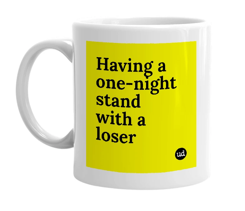 White mug with 'Having a one-night stand with a loser' in bold black letters