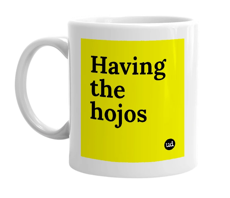 White mug with 'Having the hojos' in bold black letters