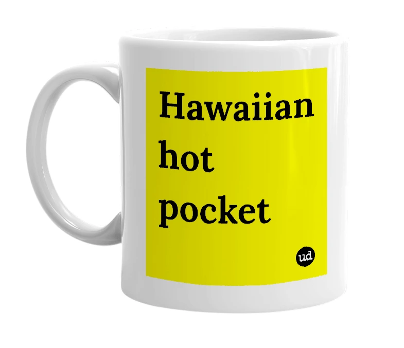 White mug with 'Hawaiian hot pocket' in bold black letters