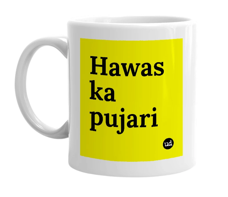 White mug with 'Hawas ka pujari' in bold black letters