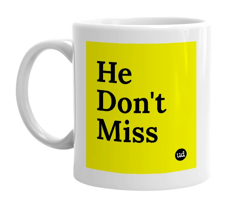 White mug with 'He Don't Miss' in bold black letters