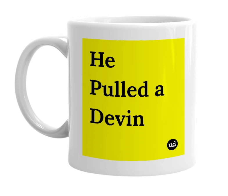 White mug with 'He Pulled a Devin' in bold black letters
