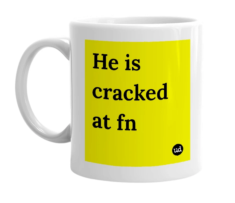 White mug with 'He is cracked at fn' in bold black letters