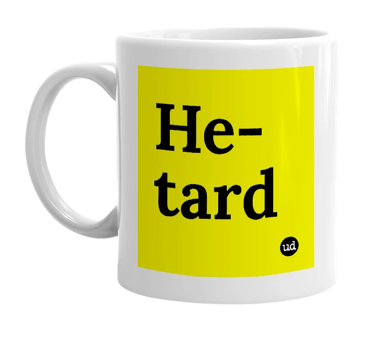 White mug with 'He-tard' in bold black letters