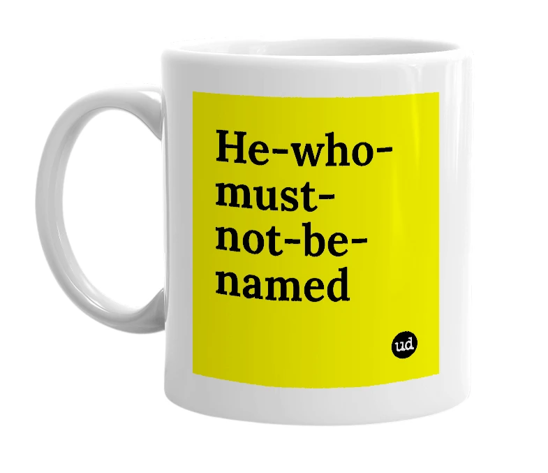 White mug with 'He-who-must-not-be-named' in bold black letters