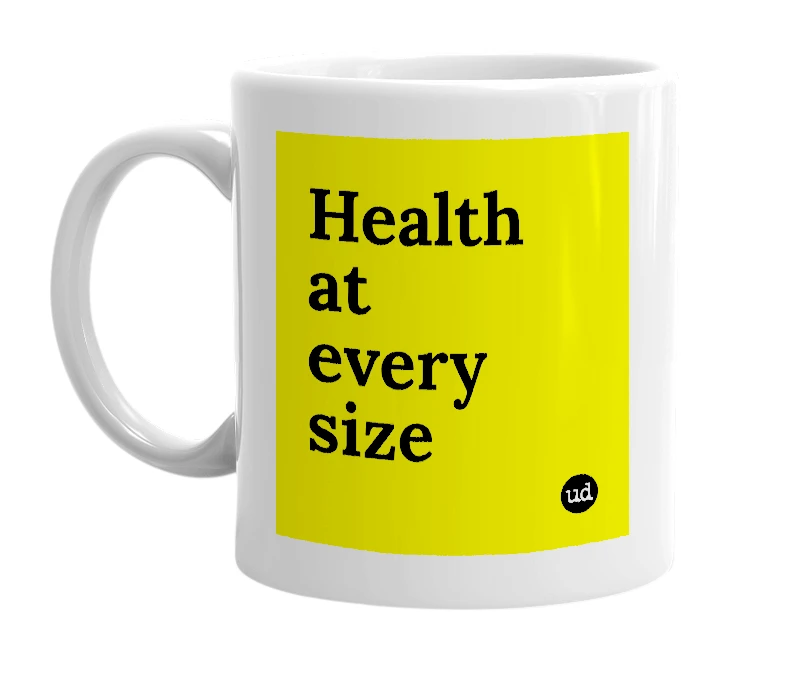 White mug with 'Health at every size' in bold black letters