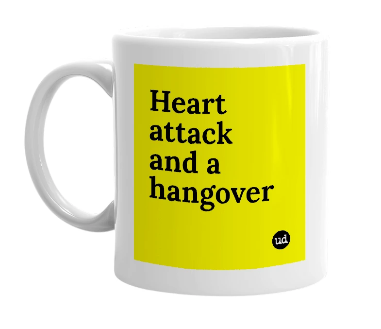 White mug with 'Heart attack and a hangover' in bold black letters