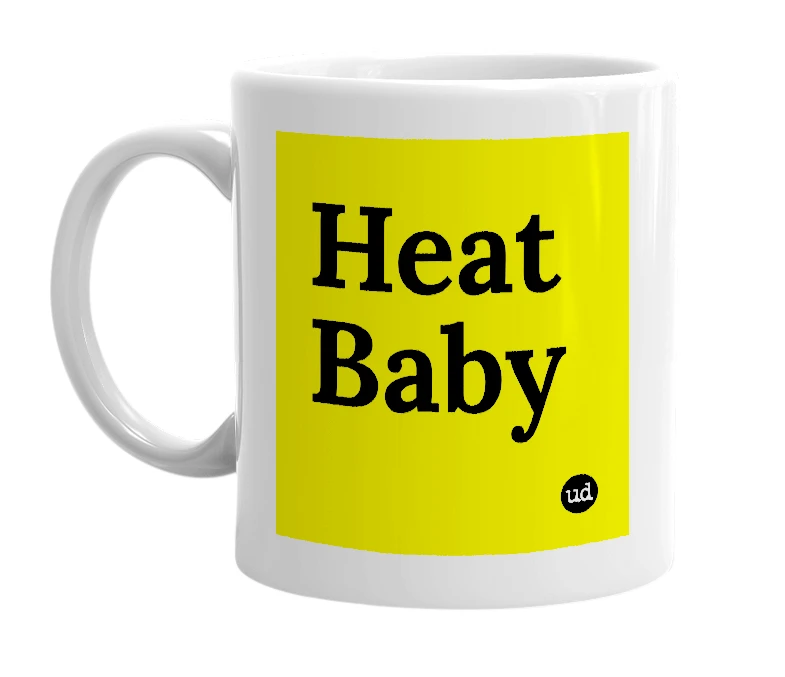 White mug with 'Heat Baby' in bold black letters