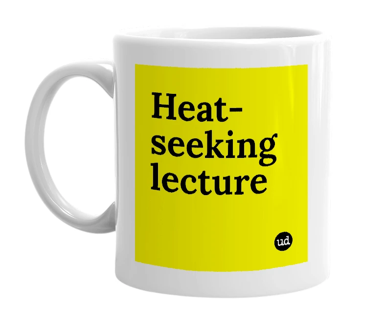 White mug with 'Heat-seeking lecture' in bold black letters