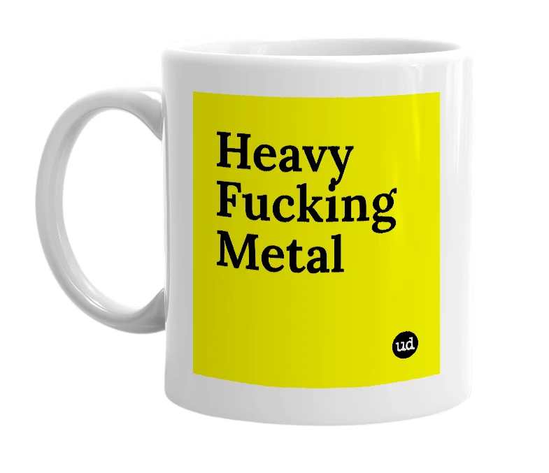 White mug with 'Heavy Fucking Metal' in bold black letters