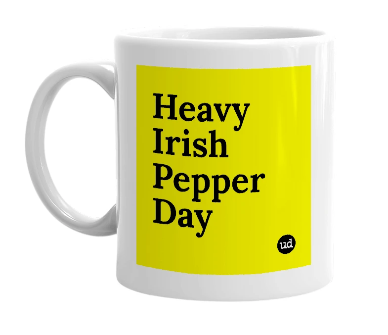 White mug with 'Heavy Irish Pepper Day' in bold black letters