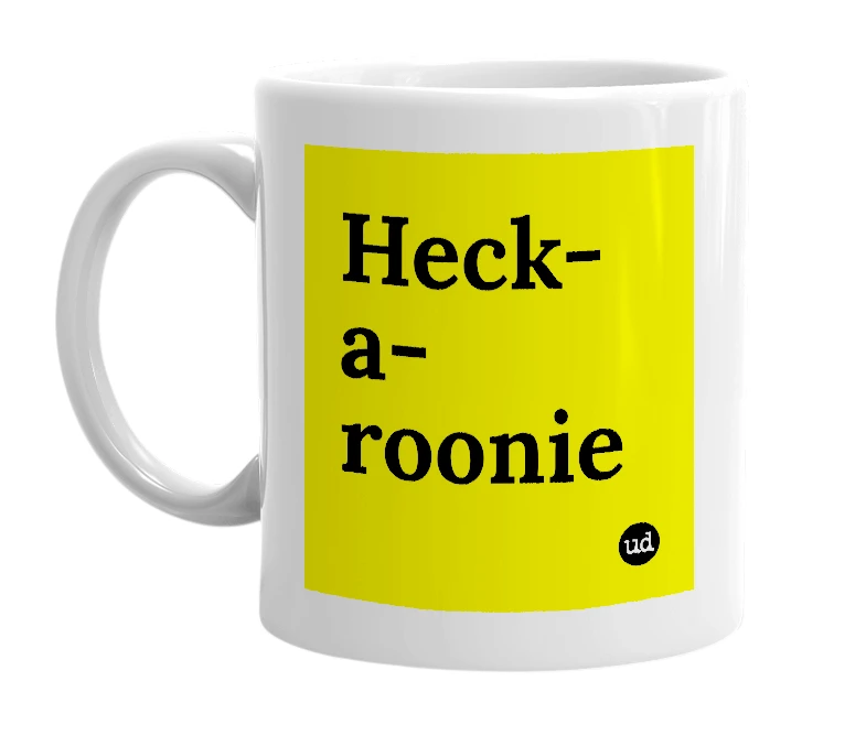 White mug with 'Heck-a-roonie' in bold black letters
