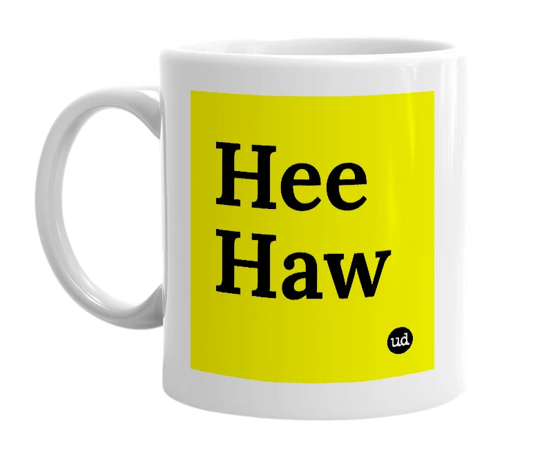 White mug with 'Hee Haw' in bold black letters