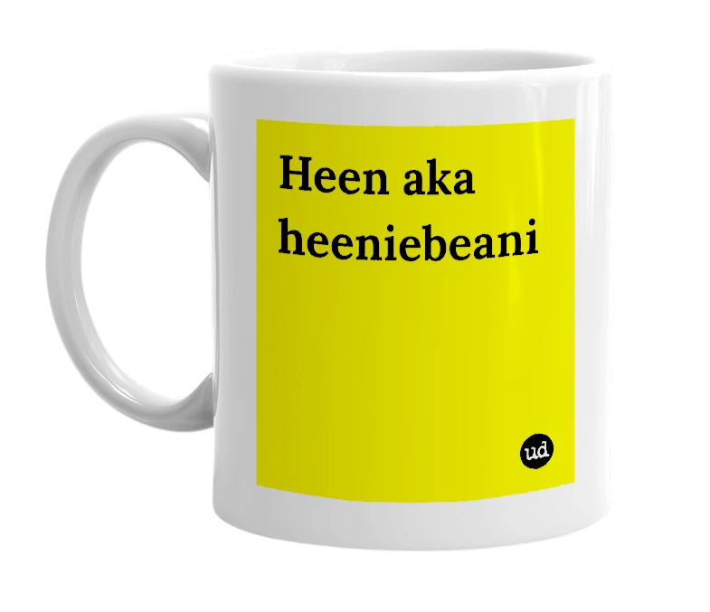 White mug with 'Heen aka heeniebeani' in bold black letters