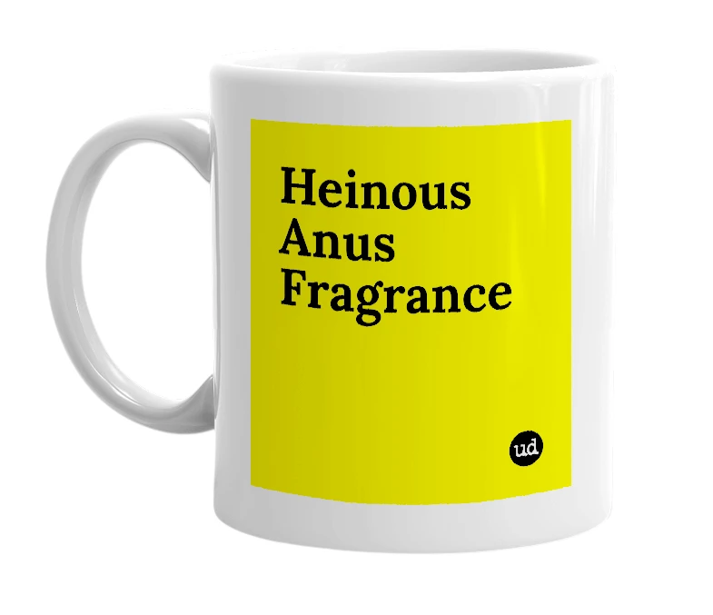 White mug with 'Heinous Anus Fragrance' in bold black letters