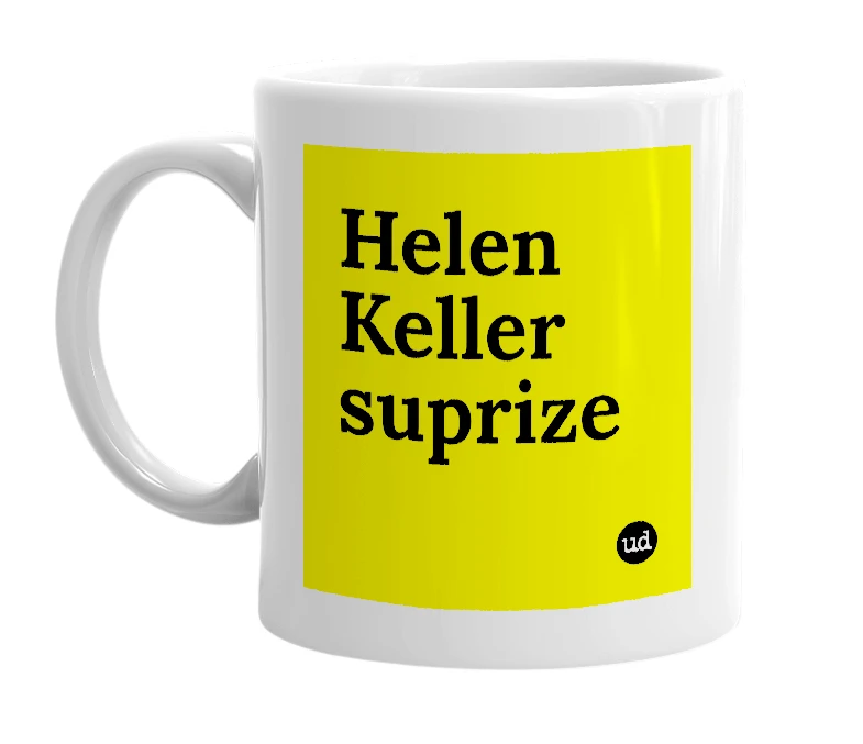 White mug with 'Helen Keller suprize' in bold black letters