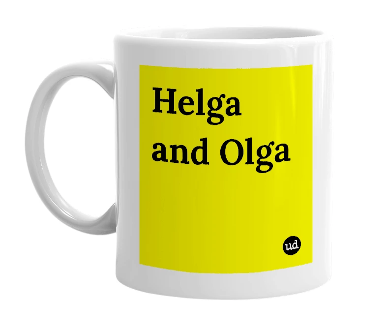 White mug with 'Helga and Olga' in bold black letters